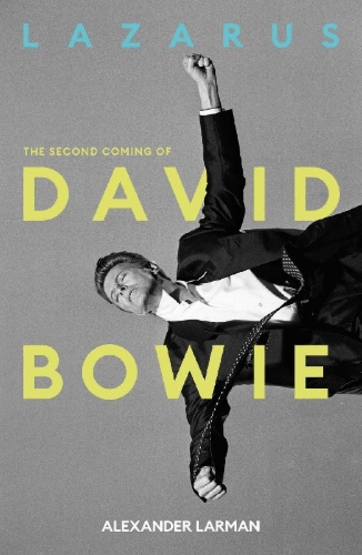 Buchcover und Innenansicht für das Buch: Lazarus: The Second Coming of David Bowie