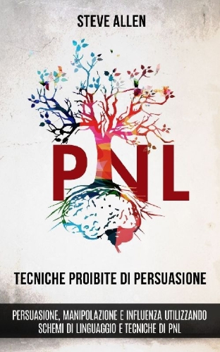 Buchcover und Innenansicht für das Buch: Tecniche proibite di persuasione, manipolazione e influenza utilizzando schemi di linguaggio e tecniche di PNL (2° Edizione)