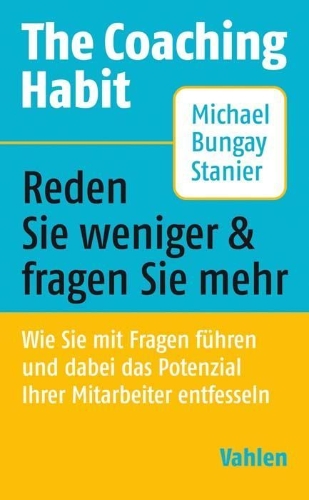 Buchcover und Innenansicht für das Buch: The Coaching Habit. Say Less, Ask More &Change the Way You Lead Forever