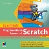 Buchcover und Innenansicht für das Buch: Programmieren lernen mit Scratch - So einfach!