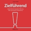 Buchcover und Innenansicht für das Buch: Zielführend: Unternehmen brauchen Führung, Führung braucht Orientierung