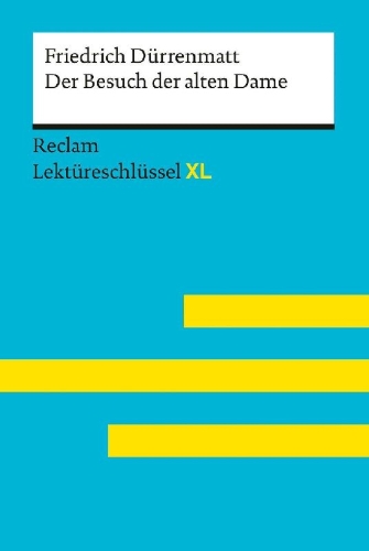 Buchcover und Innenansicht für das Buch: Der Besuch der alten Dame von Friedrich Dürrenmatt: Lektüreschlüssel mit Inhaltsangabe, Interpretation, Prüfungsaufgaben mit Lösungen, Lernglossar. (Reclam Lektüreschlüssel XL)