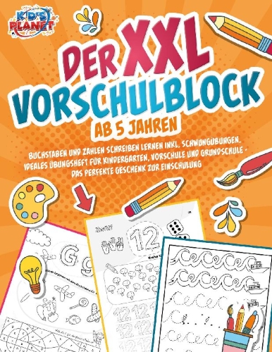 Buchcover und Innenansicht für das Buch: Der XXL-Vorschulblock ab 5 Jahren: Buchstaben und Zahlen schreiben lernen inkl. Schwungübungen. Ideales Übungsheft für Kindergarten, Vorschule und Grundschule - Das perfekte Geschenk zur Einschulung