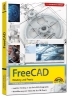 Buchcover und Innenansicht für das Buch: FreeCAD - 3D Modellierung, Architektur, Mechanik - Einstieg und Praxis - Viele praktische Beispiele - komplett in Farbe