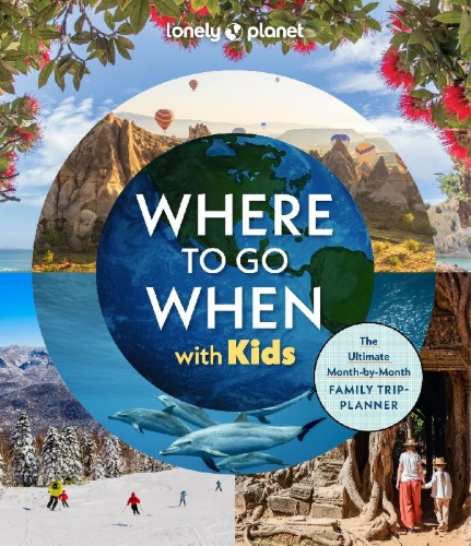 Buchcover und Innenansicht für das Buch: Lonely Planet Where To Go When With Kids