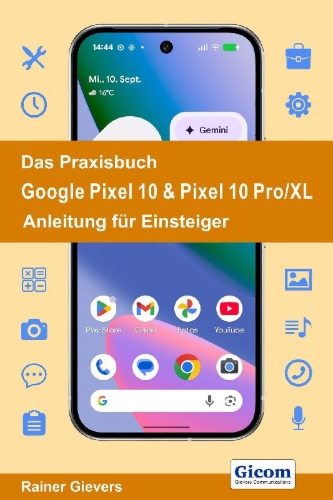 Buchcover und Innenansicht für das Buch: Das Praxisbuch Google Pixel 10 & Pixel 10 Pro/XL - Anleitung für Einsteiger