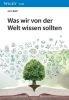 Buchcover und Innenansicht für das Buch: Was wir von der Welt wissen sollten