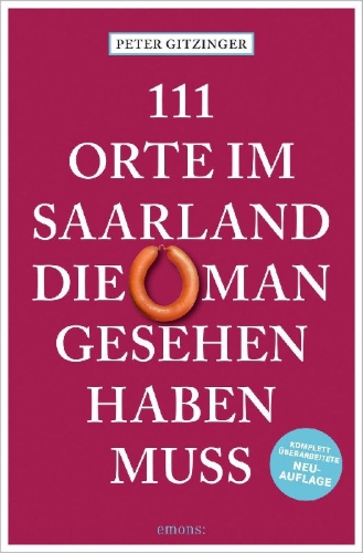 Buchcover und Innenansicht für das Buch: 111 Orte im Saarland, die man gesehen haben muss