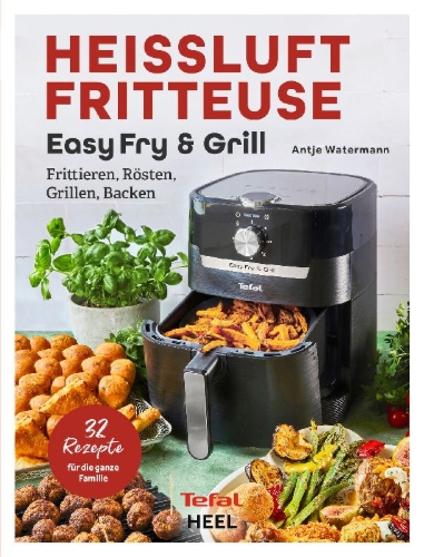 Buchcover und Innenansicht für das Buch: Tefal: Heißluftfritteuse Easy Fry & Grill Kochbuch und Rezeptbuch