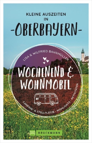 Buchcover und Innenansicht für das Buch: Wochenend und Wohnmobil - Kleine Auszeiten in Oberbayern