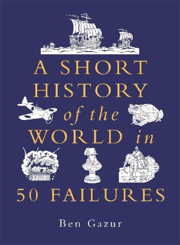 Buchcover und Innenansicht für das Buch: A Short History of the World in 50 Failures