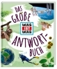 Buchcover und Innenansicht für das Buch: Das große WAS IST WAS Antwortbuch