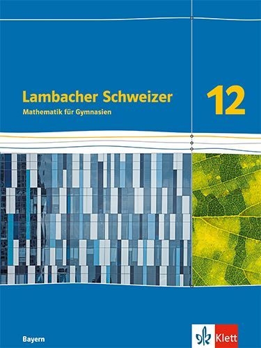 Buchcover und Innenansicht für das Buch: Lambacher Schweizer Mathematik 12. Schulbuch Klasse 12. Ausgabe Bayern