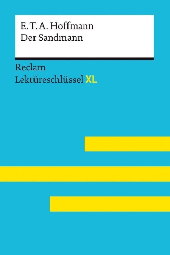 Buchcover und Innenansicht für das Buch: Der Sandmann von E. T. A. Hoffmann: Lektüreschlüssel mit Inhaltsangabe, Interpretation, Prüfungsaufgaben mit Lösungen, Lernglossar. (Reclam Lektüreschlüssel XL)