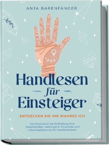 Buchcover und Innenansicht für das Buch: Handlesen für Einsteiger - Entdecken Sie Ihr wahres ICH: Das Praxisbuch zur Enthüllung Ihrer Persönlichkeit, verborgener Potentiale und Lebensaufgabe durch Handlinienlesen