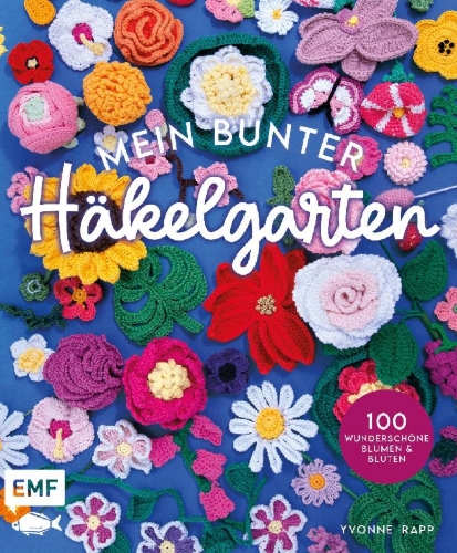 Buchcover und Innenansicht für das Buch: Mein bunter Häkelgarten - 100 wunderschöne Blumen und Blüten häkeln zum Dekorieren und Verschenken