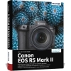 Buchcover und Innenansicht für das Buch: Canon EOS R5 Mark II - Das umfangreiche Praxisbuch zu Ihrer Profi-Kamera