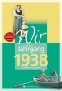 Buchcover und Innenansicht für das Buch: Wir vom Jahrgang 1938 - Kindheit und Jugend