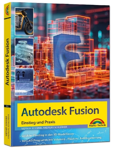 Buchcover und Innenansicht für das Buch: Autodesk Fusion - 3D CAD - Konstruktion - Fertigung - Einstieg und Praxis mit vielen Praxisbeispielen