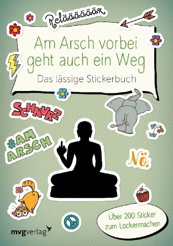 Buchcover und Innenansicht für das Buch: Am Arsch vorbei geht auch ein Weg - Das lässige Stickerbuch