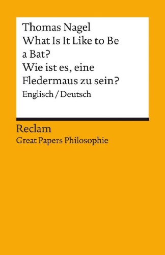 Buchcover und Innenansicht für das Buch: What Is It Like to Be a Bat? / Wie ist es, eine Fledermaus zu sein?. Englisch/Deutsch. [Great Papers Philosophie]