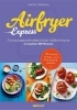 Buchcover und Innenansicht für das Buch: Bored of Lunch. The Healthy Air Fryer Book 30 Minute Meals