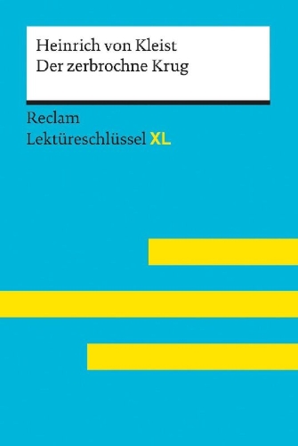 Buchcover und Innenansicht für das Buch: Der zerbrochne Krug von Heinrich von Kleist: Lektüreschlüssel mit Inhaltsangabe, Interpretation, Prüfungsaufgaben mit Lösungen, Lernglossar. (Reclam Lektüreschlüssel XL)