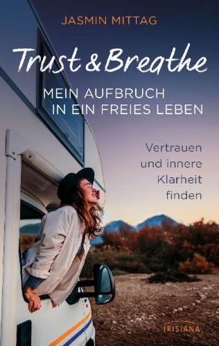 Buchcover und Innenansicht für das Buch: Trust & Breathe - Mein Aufbruch in ein freies Leben