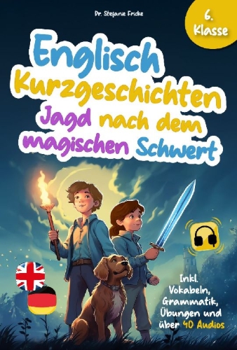 Buchcover und Innenansicht für das Buch: Englisch Kurzgeschichten 6. Klasse | Jagd nach dem magischen Schwert | Inkl. Vokabeln, Grammatik, Übungen & Audios | Von Didaktikern entwickelt