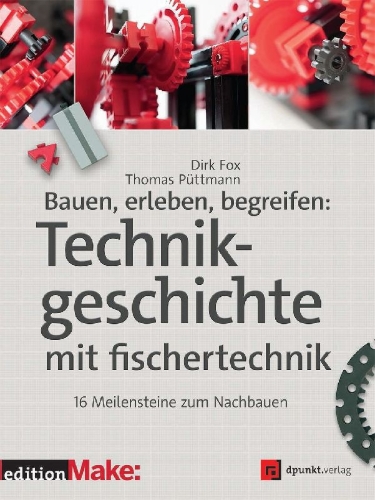 Buchcover und Innenansicht für das Buch: Bauen, erleben, begreifen: Technikgeschichte mit fischertechnik