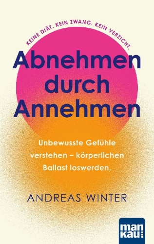 Buchcover und Innenansicht für das Buch: Abnehmen durch Annehmen. Unbewusste Gefühle verstehen - körperlichen Ballast loswerden