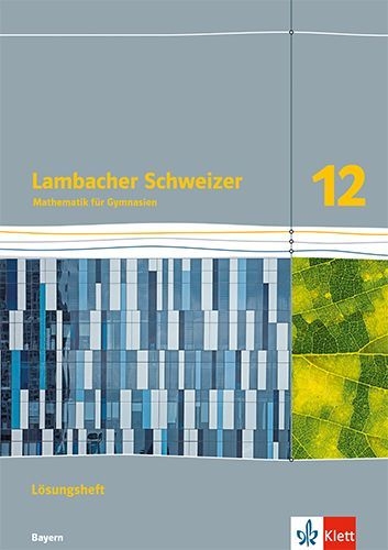 Buchcover und Innenansicht für das Buch: Lambacher Schweizer Mathematik 12. Lösungen Klasse 12. Ausgabe Bayern