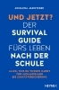 Buchcover und Innenansicht für das Buch: Und jetzt? Der Survival-Guide fürs Leben nach der Schule