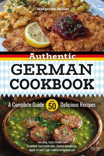 Buchcover und Innenansicht für das Buch: Authentic German Cookbook: A Complete Guide with 50 Delicious Recipes