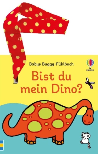 Buchcover und Innenansicht für das Buch: Babys Buggy-Fühlbuch: Bist du mein Dino?