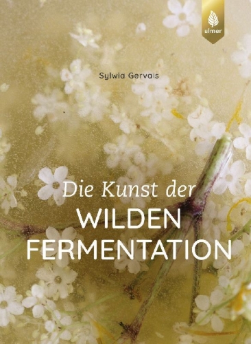 Buchcover und Innenansicht für das Buch: Die Kunst der wilden Fermentation