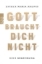 Buchcover und Innenansicht für das Buch: Gott braucht dich nicht
