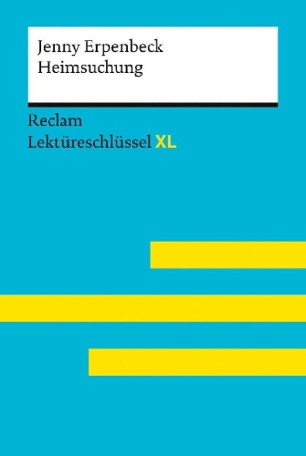 Buchcover und Innenansicht für das Buch: Heimsuchung von Jenny Erpenbeck: Lektüreschlüssel mit Inhaltsangabe, Interpretation, Prüfungsaufgaben mit Lösungen, Lernglossar. (Reclam Lektüreschlüssel XL) | Deutsch-Unterricht, Klausur-Vorbereitung
