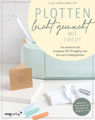 Buchcover und Innenansicht für das Buch: Plotten leicht gemacht mit Cricut