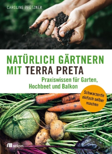 Buchcover und Innenansicht für das Buch: Natürlich gärtnern mit Terra Preta
