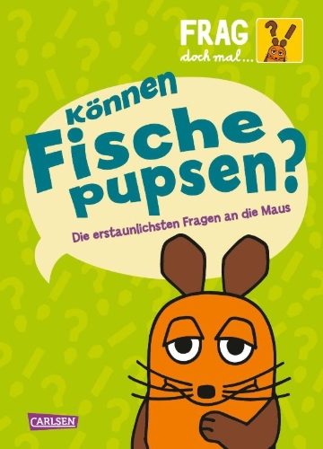 Buchcover und Innenansicht für das Buch: Frag doch mal ... die Maus: Können Fische pupsen?