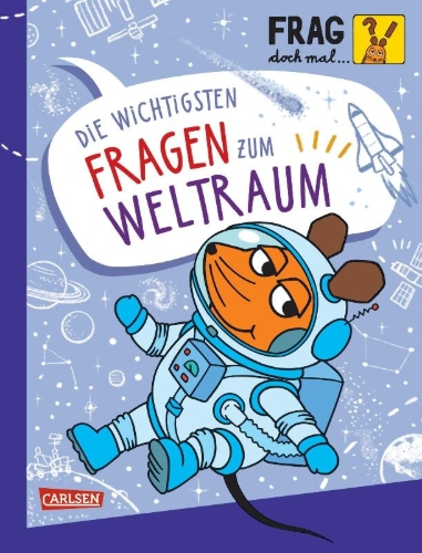 Buchcover und Innenansicht für das Buch: Frag doch mal ... die Maus: Die wichtigsten Fragen zum Weltraum