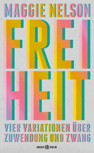 Buchcover und Innenansicht für das Buch: On Freedom. Four Songs of Care and Constraint