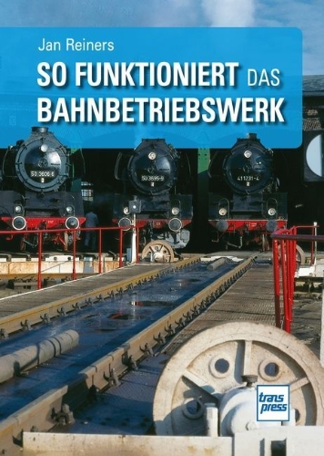 Buchcover und Innenansicht für das Buch: So funktioniert das Bahnbetriebswerk