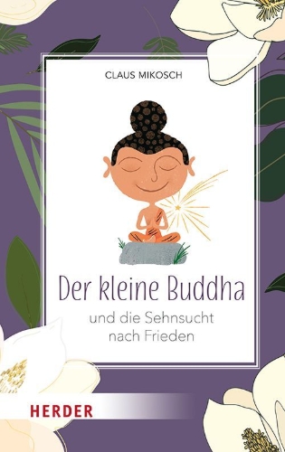 Buchcover und Innenansicht für das Buch: Der kleine Buddha und die Sehnsucht nach Frieden