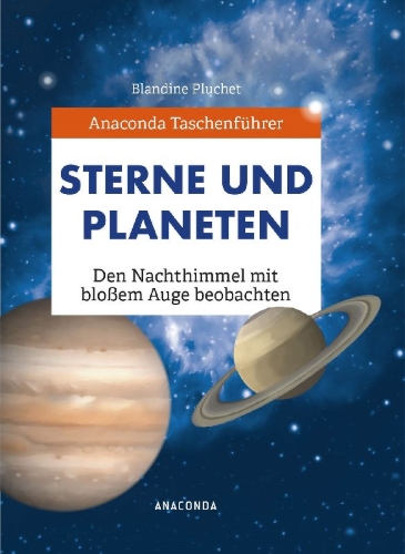 Buchcover und Innenansicht für das Buch: Anaconda Taschenführer Sterne und Planeten. Den Nachthimmel mit bloßem Auge beobachten