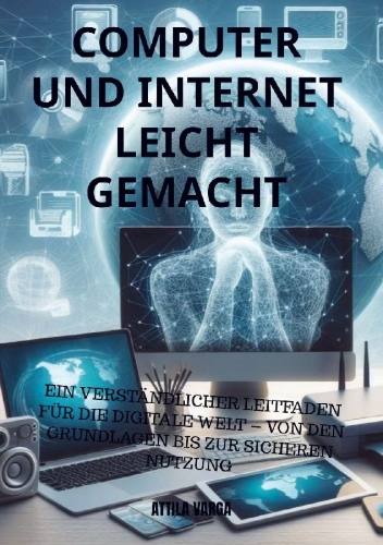 Buchcover und Innenansicht für das Buch: Computer und Internet leicht gemacht: Der ideale Einstieg für Senioren und Anfänger