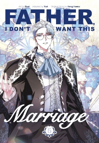 Buchcover und Innenansicht für das Buch: Father, I Don't Want This Marriage, Vol. 6