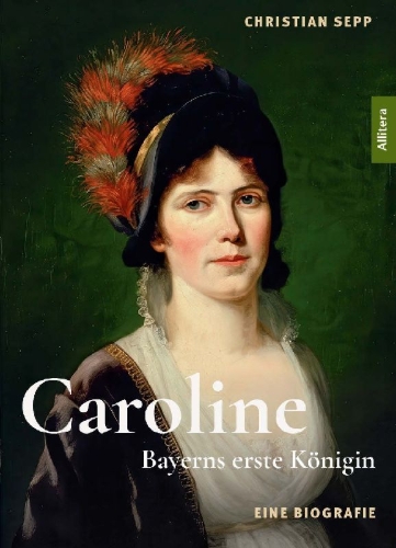 Buchcover und Innenansicht für das Buch: Caroline - Bayerns erste Königin - Eine Biografie