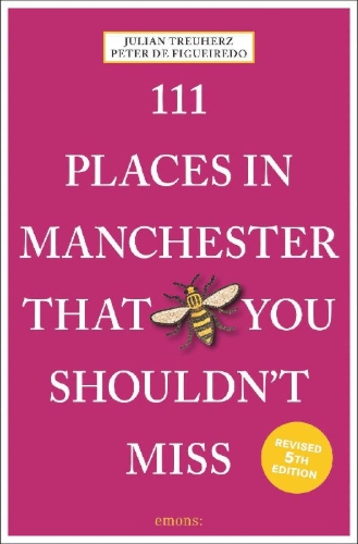 Buchcover und Innenansicht für das Buch: 111 Places in Manchester That You Shouldn't Miss